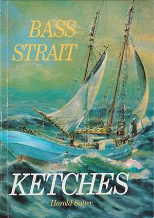 Seller image for BASS STRAIT KETCHES for sale by Jean-Louis Boglio Maritime Books