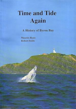 Seller image for TIME AND TIDE AGAIN: A History of Byron Bay for sale by Jean-Louis Boglio Maritime Books