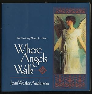 Bild des Verkufers fr Where Angels Walk: True Stories of Heavenly Visitors zum Verkauf von Between the Covers-Rare Books, Inc. ABAA