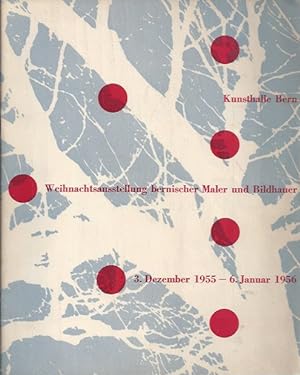 Seller image for Kunsthalle Bern - Weihnachtsausstellung bernischer Maler und Bildhauer veranstaltet von der Sektion Bern GSMBA 3. Dezember 1955 - 8. Januar 1956 for sale by °ART...on paper - 20th Century Art Books