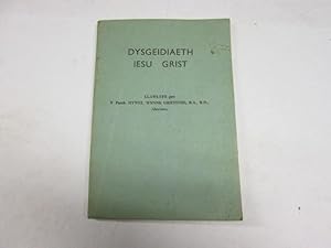 Immagine del venditore per Dysgeidiaeth Iesu Grist. Llawlyfr (Gwerslyfrau Undeb Ysgolion Sul y Methodistiaid Calfinaidd.) venduto da Goldstone Rare Books