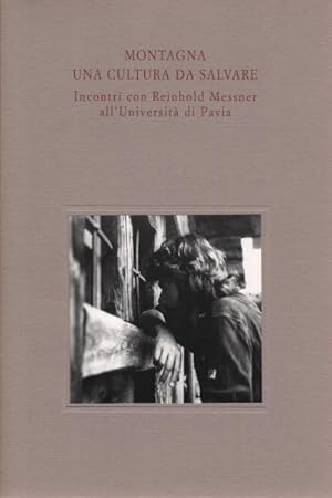 Immagine del venditore per Montagna una cultura da salvare Incontri con Reinhold Messner all'Universit di Pavia venduto da Di Mano in Mano Soc. Coop