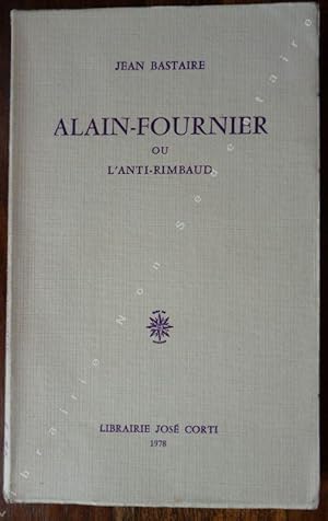 Imagen del vendedor de Alain-Fournier ou l'Anti-Rimbaud a la venta por ARTLINK