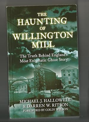 Bild des Verkufers fr The Haunting of Willington Mill: The Truth Behind England's Most Enigmatic Ghost Story zum Verkauf von Matilda Mary's Books