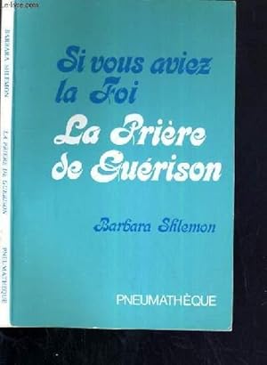 Seller image for SI VOUS AVIEZ LA FOI - LA PRIERE DE GUERISON for sale by Le-Livre