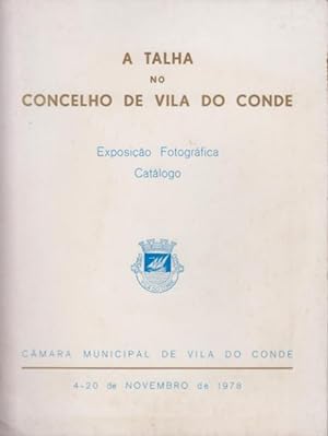 Imagen del vendedor de A Talha do Concelho de Vila do Conde. Exposio fotogrfica. Catlogo a la venta por Artes & Letras