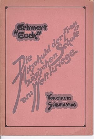 "Erinnert euch.!" Die Mitschuld der französischen Schule am Weltkriege. Von einem Schulmanne.