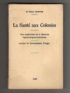 Image du vendeur pour La Sant aux Colonies. Une exprience de la doctrine hippocratique-cartonienne. Lettres du Commandant Krieger. mis en vente par Bookinerie