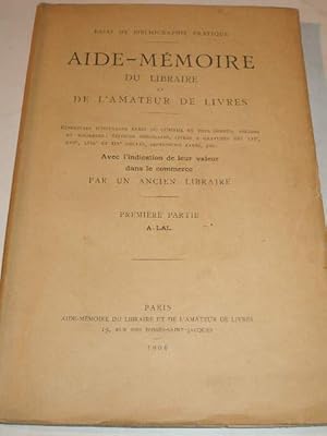 ESSAI DE BIBLIOGRAPHIE PRATIQUE , AIDE- MEMOIRE DU LIBRAIRE ET DE L' AMATEUR DE LIVRES