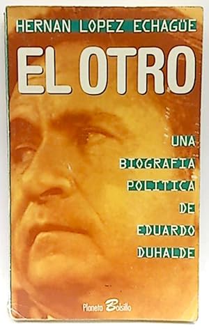 El Otro, Una Biografía Política De Eduardo Duhalde