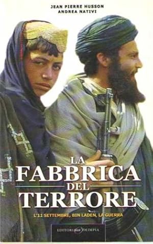 Bild des Verkufers fr La fabbrica del terrore. L'11 settembre, Bin Laden, la guerra. zum Verkauf von FIRENZELIBRI SRL