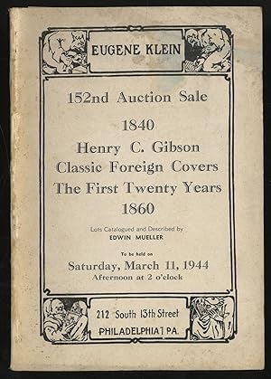 Imagen del vendedor de 152nd Auction Sale 1840 Henry C. Gibson Classic Foreign Covers The First Twenty Years 1860 a la venta por Between the Covers-Rare Books, Inc. ABAA