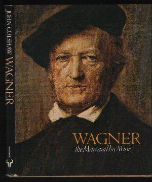 Wagner the Man and His Music