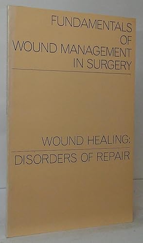 Fundamentals of Wound Management in Surgery - Wound Healing: Disorders of Repair