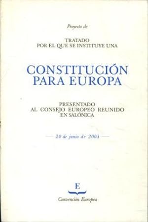 PROYECTO DE TRATADO POR EL QUE SE INSTITUYE UNA CONSTITUCION PARA EUROPA PRESENTADO AL CONSEJO EU...