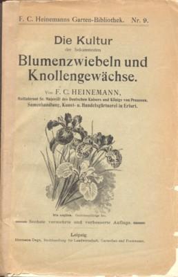 Die Kultur der bekanntesten Blumenzwiebeln und Knollengewächse. F. C. Heinemanns Garten-Bibliothe...