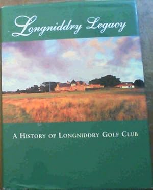 Seller image for Longniddry Legacy : A History of Longniddry Golf Club for sale by Chapter 1
