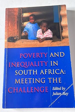 Poverty and Inequality in South Africa: Meeting the Challenge,