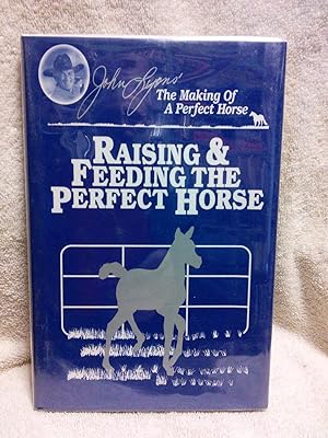 Seller image for John Lyon's the Making of a Perfect Horse: Raising & Feeding the Perfect Horse for sale by Prairie Creek Books LLC.