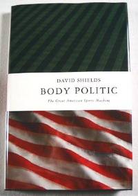 Seller image for Body Politic: The Great American Sports Machine for sale by Resource Books, LLC