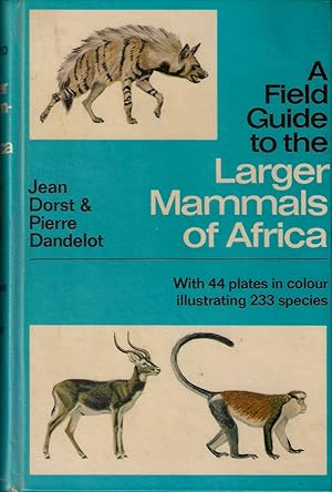 Seller image for A FIELD GUIDE TO THE LARGER MAMMALS OF AFRICA. By Jean Dorst and Pierre Dandelot. for sale by Coch-y-Bonddu Books Ltd