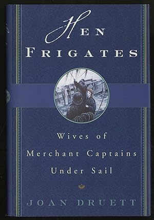 Imagen del vendedor de Hen Frigates: Wives of Merchant Captains Under Sail a la venta por Between the Covers-Rare Books, Inc. ABAA