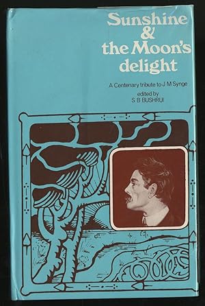 Seller image for Sunshine & The Moon's Delight: A Centenary Tribute to J. M. Synge 1871-1909 for sale by Between the Covers-Rare Books, Inc. ABAA