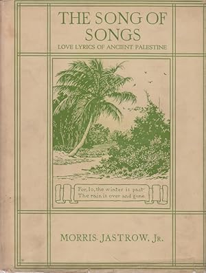 THE SONG OF SONGS: BEING A COLLECTION OF LOVE LYRICS OF ANCIENT PALESTINE