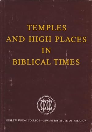 Image du vendeur pour TEMPLES AND HIGH PLACES IN BIBLICAL TIMES : PROCEEDINGS OF THE COLLOQUIUM IN HONOR OF THE CENTENNIAL OF HEBREW UNION COLLEGE-JEWISH INSTITUTE OF RELIGION, JERUSALEM, 14-16 MARCH 1977 mis en vente par Dan Wyman Books, LLC