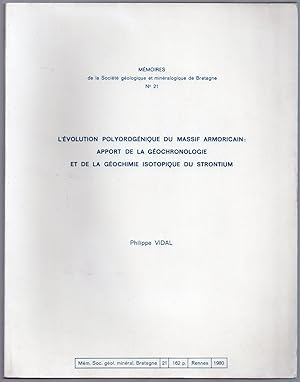 L'Evolution Polyorogénique du Massif Armoricain : apport de la géochronologie et de la géochimie ...