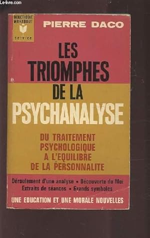 Seller image for LES TRIOMPHES DE LA PSYCHANALYSE - DU TRAITEMENT PSYCHOLOGIQUE A L'EQUILIBRE DE LA PERSONNALITE - DEROULEMENT D'UNE ANALYSE / DECOUVERTE DU MOI / EXTRAITS DE SEANCES / GRANDS SYMBOLE. for sale by Le-Livre