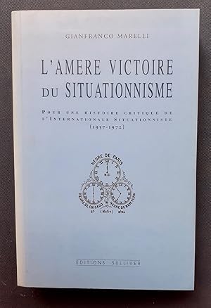 L'amère victoire du situationnisme - Pour une histoire critique de l'Internationale Situationnism...