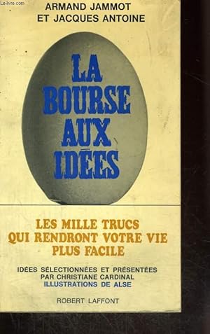 Seller image for LA BOURSE AUX IDEES. LES MILLE TRUCS QUI RENDRONT VOTRE VIE PLUS FACILE. for sale by Le-Livre