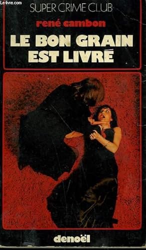 Bild des Verkufers fr LE BON GRAIN EST LIVRE. COLLECTION SUPER CRIME CLUB N 305 zum Verkauf von Le-Livre