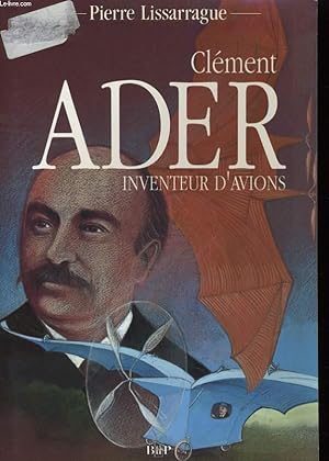 Bild des Verkufers fr CLEMENT ADER - INVENTEUR D'AVIONS zum Verkauf von Le-Livre