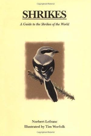 Image du vendeur pour Shrikes: A Guide to the Shrikes of the World mis en vente par Monroe Street Books