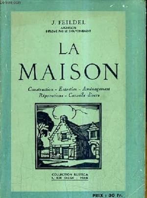 Imagen del vendedor de LA MAISON CONSTRUCTION ENTRETIEN AMENAGEMENT REPARATIONS CONSEILS DIVERS. a la venta por Le-Livre