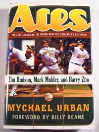 Seller image for Aces: The Last Season On The Mound With The Oakland A's Big Three Tim Hudson, Mark Mulder, And Barry Zito for sale by Resource Books, LLC