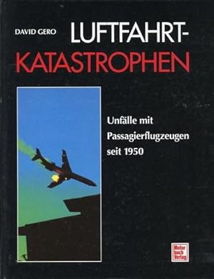Immagine del venditore per Luftfahrt-Katastrophen, Unflle mit Passagierflugzeugen seit 1950 venduto da Antiquariat Lindbergh