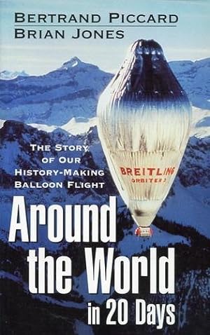 Seller image for Around the World in 20 Days, The History of Our History-making Balloon Flight for sale by Antiquariat Lindbergh