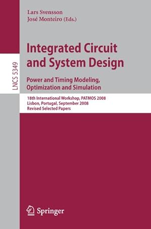 Bild des Verkufers fr Integrated Circuit and System Design. Power and Timing Modeling, Optimization and Simulation : 18th International Workshop, PATMOS 2008, Lisbon, Portugal, September 10-12, 2008, Revised Selected Papers zum Verkauf von AHA-BUCH GmbH