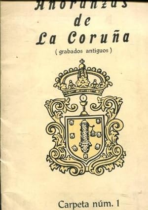 AÑORANZAS DE LA CORUÑA (GRABADOS ANTIGUOS). CARPETA NUM. 1.