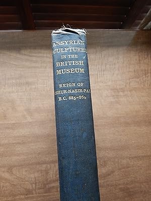 Assyrian Sculptures In The British Museum Reign of Ashur-Nasir-Pal, 885 - 860 B.C.