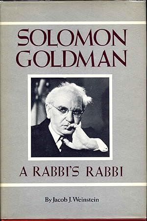 Solomon Goldman: A Rabbi's Rabbi. Signed by Jacob J. Weinstein.