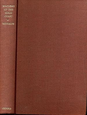 Imagen del vendedor de MACLEAN OF THE GOLD COAST. The Life and Times of George Maclean, 1801-1847. a la venta por Kurt Gippert Bookseller (ABAA)