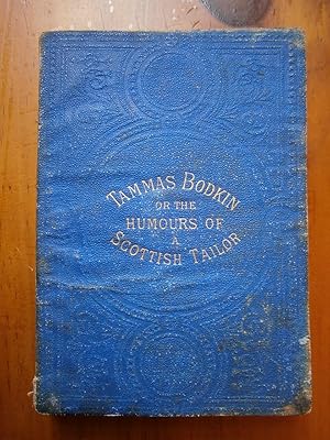 TAMMAS BODKIN: OR THE HUMOURS OF A SCOTTISH TAILOR