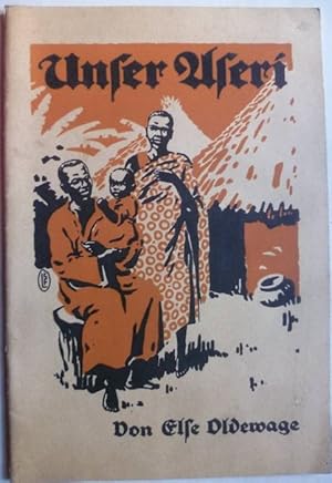 Bild des Verk�ufers f�r Unser Aseri. Ein afrikanisches Stilleben. zum Verkauf von Ostritzer Antiquariat