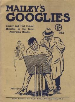 Imagen del vendedor de MAILEY'S GOOGLIES: A SERIES OF SKETCHES AND CARICATURES OF ENGLISH COUNTY AND TEST MATCH CRICKET, BY THE FAMOUS AUSTRALIAN GOOGLY BOWLER a la venta por Sportspages