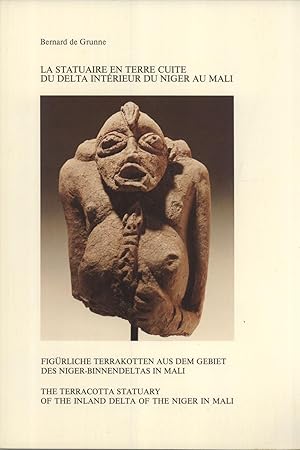 Immagine del venditore per La Statuaire en Terre Cuite du Delta Interieur du Niger au Mali =: Figrliche Terrakotten aus dem Gebiet des Niger-Binnendeltas in Mali = The Terracotta Statuary of the Inland Delta of the Niger in Mali venduto da Masalai Press