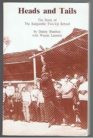 Image du vendeur pour Heads and Tails: The Story of the Kalgoorlie Two-up School mis en vente par Taipan Books